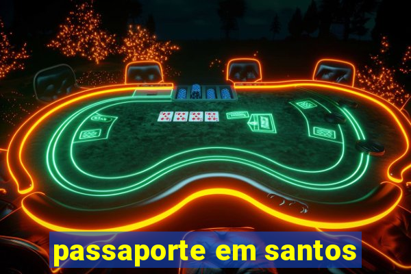 passaporte em santos